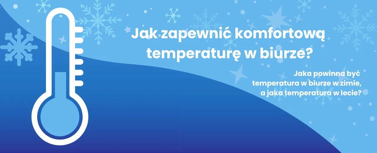 Jak zapewnić komfortową temperaturę w biurze?