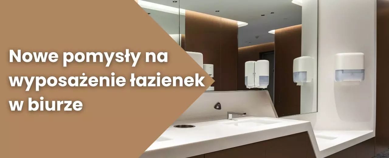 Nowe pomysły na wyposażenie łazienek w biurze