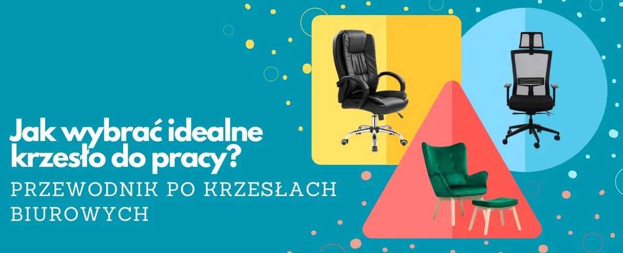 Jak wybrać idealne krzesło do pracy?